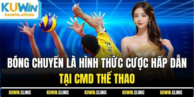 Bóng chuyền là hình thức cược hấp dẫn tại CMD thể thao Bóng chuyền là hình thức cược hấp dẫn tại CMD thể thao