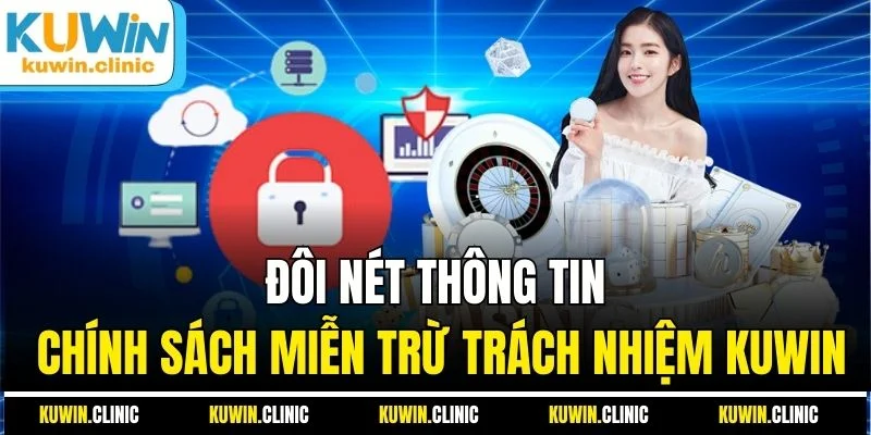 Đôi nét thông tin chính sách miễn trừ trách nhiệm KUWIN Đôi nét thông tin chính sách miễn trừ trách nhiệm KUWIN