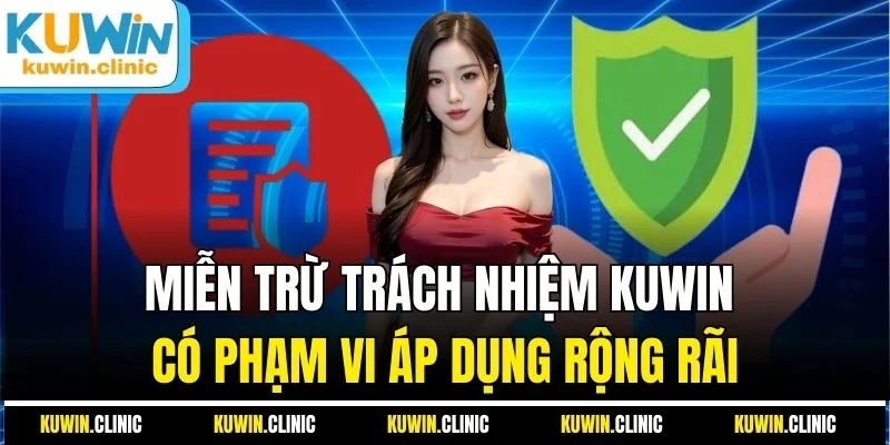Miễn trừ trách nhiệm KUWIN có phạm vi áp dụng rộng rãi Miễn trừ trách nhiệm KUWIN có phạm vi áp dụng rộng rãi