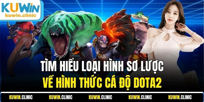 Tìm hiểu loại hình sơ lược về hình thức cá độ Dota2 Tìm hiểu loại hình sơ lược về hình thức cá độ Dota2