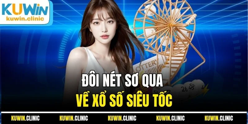 Đôi nét sơ qua về xổ số siêu tốc Đôi nét sơ qua về xổ số siêu tốc
