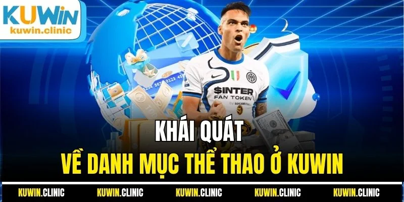 Khái quát về danh mục thể thao ở KUWIN Khái quát về danh mục thể thao ở KUWIN