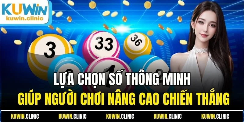 Lựa chọn số thông minh giúp người người chơi nâng cao khả năng chiến thắng Lựa chọn số thông minh giúp người người chơi nâng cao khả năng chiến thắng
