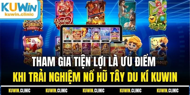 Tham gia tiện lợi là ưu điểm khi trải nghiệm nổ hũ Tây Du Kí KUWIN Tham gia tiện lợi là ưu điểm khi trải nghiệm nổ hũ Tây Du Kí KUWIN
